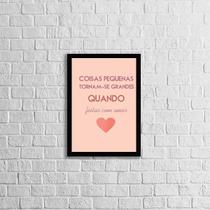 Quadro Coisas Pequenas Feitas Com Amor 24x18cm - com vidro