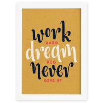 Quadro com Frase de Motivação Work Hard Moldura Branca 22x32