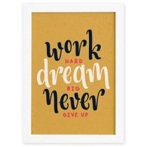 Quadro com Frase de Motivação Work Hard Moldura Branca 33x43