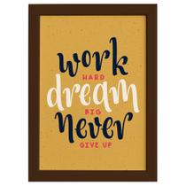 Quadro com Frase de Motivação Work Hard Moldura Marrom 22x32