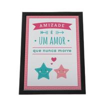 Quadro Com Moldura Amizade É Um Amor Que Nunca Morre