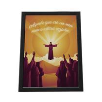 Quadro Com Moldura Aquele Que Cre Em Mim Nunca Esta Só Jesus