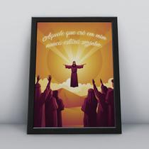 Quadro com moldura aquele que cre em mim nunca esta só jesus Quadro com moldura aquele que cre em mim nunca esta só jesus