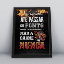 Quadro com moldura aqui podemos até passar do ponto, mas da carne nunca
