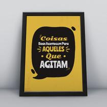 Quadro com moldura coisas boas acontecem para quem agitam Quadro com moldura coisas boas acontecem para quem agitam