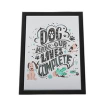 Quadro Com Moldura Dog Make Our Lives Complete Quadro Com Moldura Dog Make Our Lives Complete