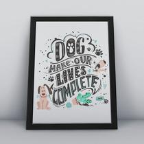 Quadro com moldura dog make our lives complete Quadro com moldura dog make our lives complete