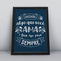 Quadro com moldura encontre algo que você ama Quadro com moldura encontre algo que você ama