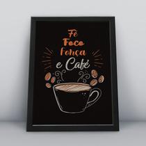 Quadro com moldura fé, foco, força e café Quadro com moldura fé, foco, força e café
