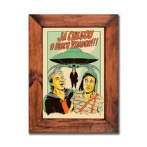 Quadro com Moldura - Já Chegou O Disco Voador