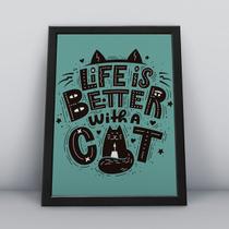 Quadro com moldura life is better with is cat Quadro com moldura life is better with is cat