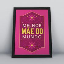 Quadro com moldura melhor mãe do mundo Quadro com moldura melhor mãe do mundo