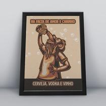 Quadro com moldura na falta de amor e carinho, cerveja, vodka e vinho