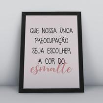 Quadro com moldura nossa unica preocupação é a cor do esmalte