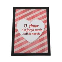 Quadro Com Moldura O Amor É A Força Mais Sutil Do Mundo
