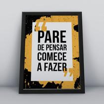 Quadro com moldura pare de pensar comece a fazer Quadro com moldura pare de pensar comece a fazer