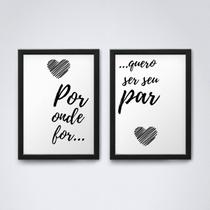Quadro com moldura por onde for quero ser seu par Quadro com moldura por onde for quero ser seu par
