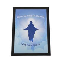 Quadro Com Moldura Quem De Mim Se Alimenta Por Mim Viverá Quadro Com Moldura Quem De Mim Se Alimenta Por Mim Viverá