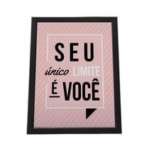 Quadro Com Moldura Seu Unico Limite É Você