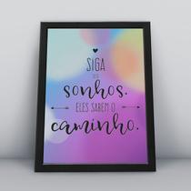 Quadro com moldura siga seus sonhos eles sabem o caminho Quadro com moldura siga seus sonhos eles sabem o caminho