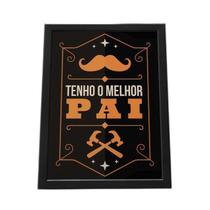 Quadro Com Moldura Tenho O Melhor Pai Quadro Com Moldura Tenho O Melhor Pai