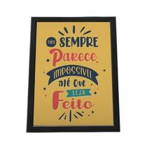 Quadro Com Moldura Tudo Parece Impossivel Até Que Seja Feito