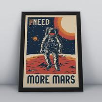 Quadro com moldura you need more mars