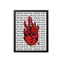 Quadro Coração Em Chamas Deixa Queimar