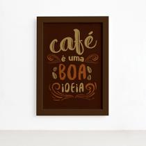Quadro Cozinha Café é uma Boa Ideia Moldura Marrom 22x32cm