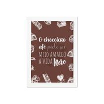 Quadro Cozinha Chocolate Frase Amargo Moldura Branca 22x32cm