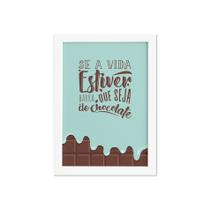 Quadro Cozinha Chocolate Frase Vida Moldura Branca 22x32cm