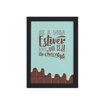 Quadro Cozinha Chocolate Frase Vida Moldura Preta 22x32cm