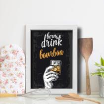 Quadro Cozinha e Bar Frase Bourbon 33x43cm Moldura Branca Quadro Cozinha e Bar Frase Bourbon 33x43cm Moldura Branca