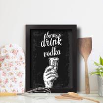 Quadro Cozinha e Bar Frase Vodka 33x43cm Moldura Preta - Quartinhos Quadro Cozinha e Bar Frase Vodka 33x43cm Moldura Preta - Quartinhos