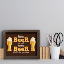 Quadro Cozinha Frase Cerveja Two Beer 22x32cm Moldura Marrom Quadro Cozinha Frase Cerveja Two Beer 22x32cm Moldura Marrom