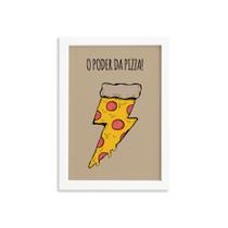 Quadro Cozinha O Poder da Pizza Moldura Branca 33x43cm