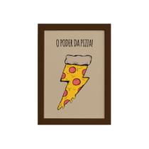 Quadro Cozinha O Poder da Pizza Moldura Marrom 33x43cm