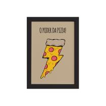Quadro Cozinha O Poder da Pizza Moldura Preta 33x43cm