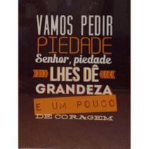 Quadro de Madeira Médio (42cmX30cm) Vamos pedir piedade Senhor, piedade.../Blues da Piedade/Cazuza/Música Quadro de Madeira Médio (42cmX30cm) Vamos pedir piedade Senhor, piedade.../Blues da Piedade/Cazuza/Música