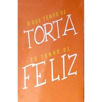 Quadro de Madeira Pequeno (30cmX20cm) Frase: O que eu tenho de torta, eu tenho de feliz