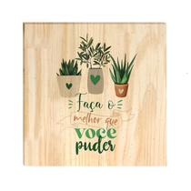 Quadro de Pinus Decorativo Faça O Melhor Frases 20x20