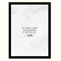 Quadro Decora"Às vezes o que você precisa é confiar em você"