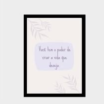 Quadro Decora 'Você tem o poder de criar a vida que deseja" Quadro Decora 'Você tem o poder de criar a vida que deseja"