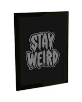 Quadro Decorativo A3 Stay Weird E-girl Tumblr