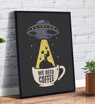Quadro Decorativo Aliens E Café We Need Coffee Ovni - Tribos