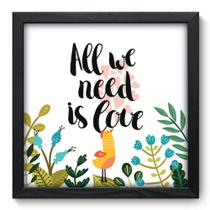 Quadro Decorativo - All We Need - 33cm x 33cm - 070qdrp Quadro Decorativo - All We Need - 33cm x 33cm - 070qdrp