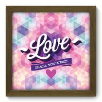 Quadro Decorativo - All You Need - 22cm x 22cm - 006qdom