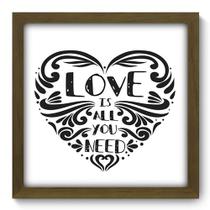 Quadro Decorativo - All You Need - 33cm x 33cm - 136qdrm