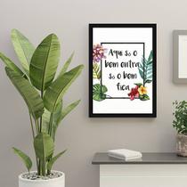 Quadro Decorativo Aqui Só o Bem Entra, Só o Bem Fica 45x34cm