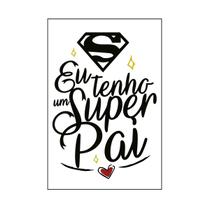 Quadro Decorativo Área de Lazer Eu Tenho Super Pai 30x20 Mdf Adesivado